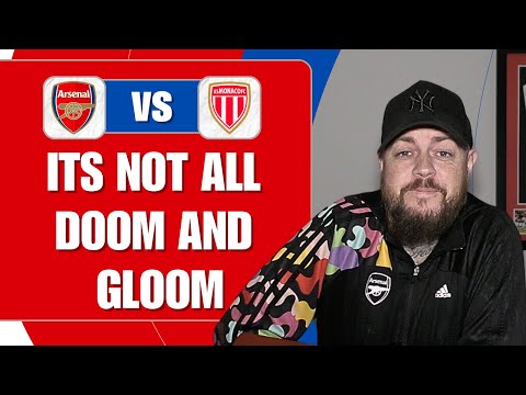 It's Not All Doom & Gloom | Arsenal v Monaco | Match Preview