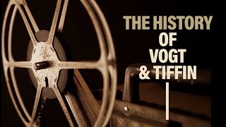 The History of Vogt and Tiffin