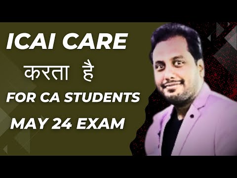 |ICAI Care For Students Inter & Final May 24 CA Examination|