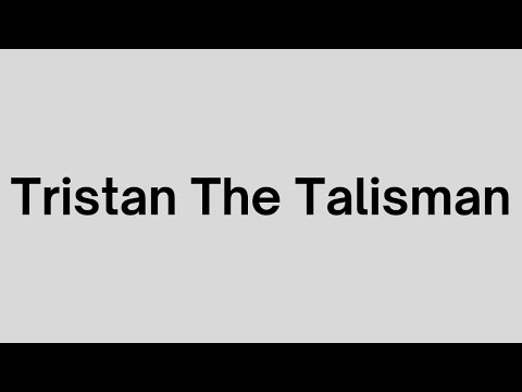 How to Pronounce Tristan The Talisman