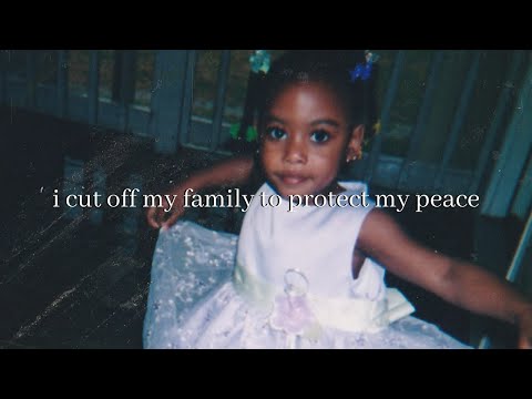 i cut off my family to protect my peace (it worked)