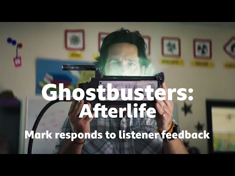 Ghostbusters: Afterlife - Mark responds to listener feedback