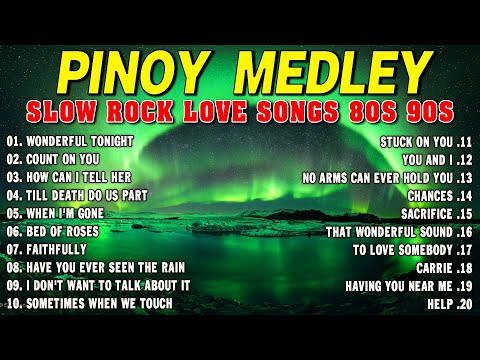 SLOW ROCK MEDLEY COLLECTION 💖 NONSTOP SLOW ROCK LOVE SONGS 80S 90S 💖 MGA LUMANG TUGTUGIN NOONG 90S