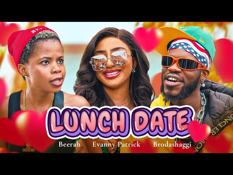 LUNCH DATE | Brodashaggi | Evanny Patrick | Beerah