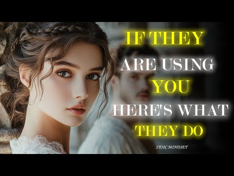 IF THEY ARE USING YOU, HERE'S WHAT THEY DO | STOIC MINDSET