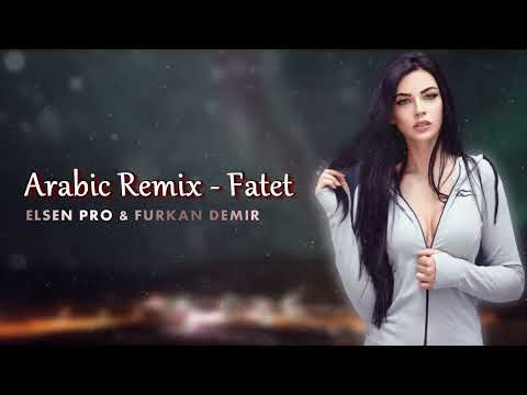 Arabic Remix - Fatet (Elsen Pro & Furkan Demir)