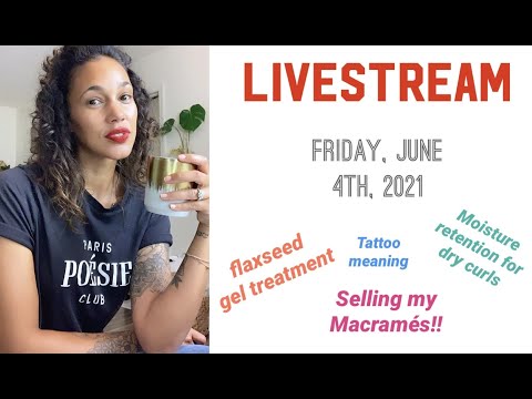 Live Stream June 2021- Flaxseed Gel treatment follow-up - My New Etsy Shop - Fav Shampoo/Conditioner