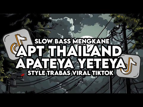 Dj APT Apateya Yeteya Thailand X Saleho Remix Full Bass Santuy Style Trabas Viral TikTok 2024