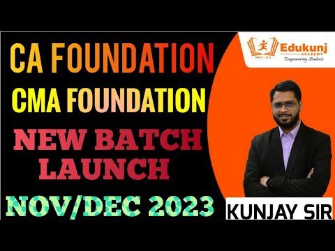 CA/CMA FOUNDATION NEW BATCH LAUNCH | Nov/Dec 2023 Batch | edukunj academy | Kunjay Gaurav