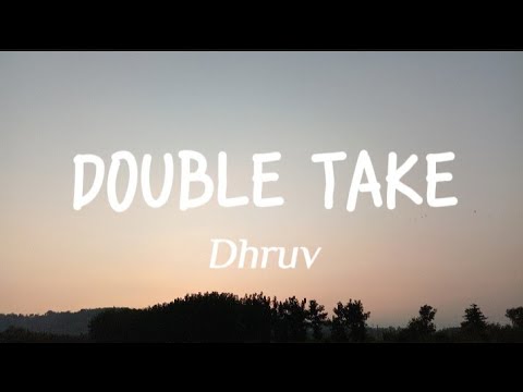 DOUBLE TAKE  -Dhruv (#lyric-#music) #viralmusic