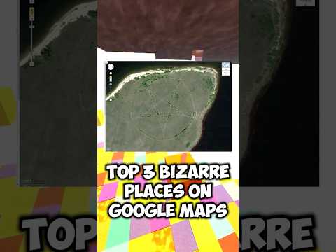 Strangest locations on  Google Maps #strange #bizarre #top3