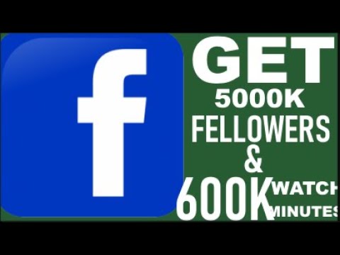 Get 5000 Followers and 600k Facebook Watch Minutes