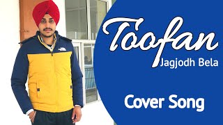 Toofan Song | Simar Doraha | Cover by Jagjodh Bela