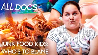 Junk Food Kids: Who's To Blame | Obesity Documentary | S01 E02 | All Documentary