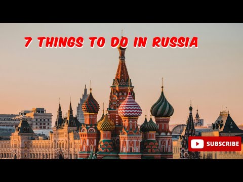 7 Things To Do in Russia