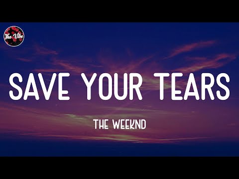 The Weeknd - Save Your Tears (Lyrics)