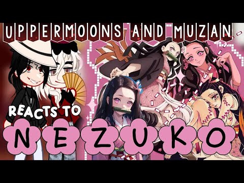 ~Uppermoon + Muzan react to Nezuko || DEMON SLAYER