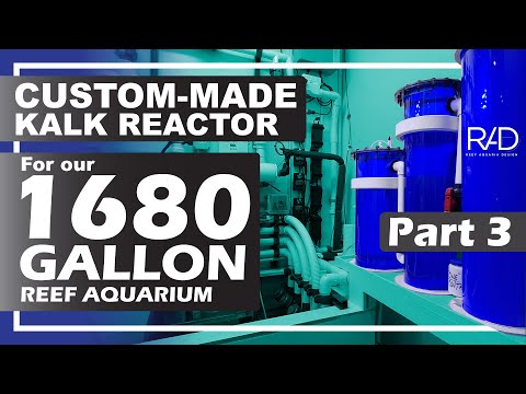 CUSTOM-MADE KALK REACTOR FOR OUR 1680 GALLON REEF AQUARIUM. BY REEF AQUARIA DESIGN. PART 3.