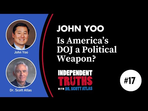 John Yoo: Is America's DOJ a Political Weapon? | Ep. 17