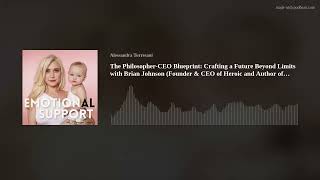 The Philosopher-CEO Blueprint: Crafting a Future Beyond Limits with Brian Johnson (Founder & CEO of