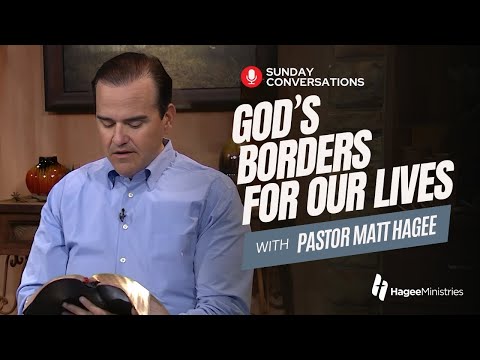 Pastor Matt Hagee - "God's Borders for Our Lives"