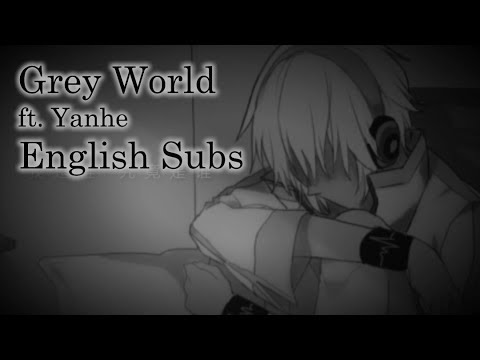 【连殇P ft. Yanhe】Grey World 灰色世界【English Subs】