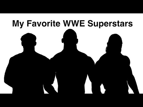 My Top 10 Favorite WWE Superstars (Main Roster)