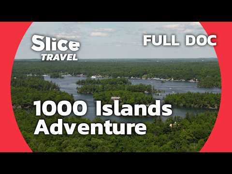 Canada: The 1000 Islands of the Saint Lawrence | SLICE TRAVEL | EPISODE 5