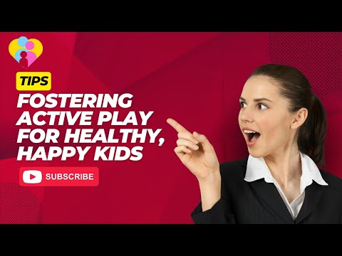 Fostering Active Play for Healthy, Happy Kids