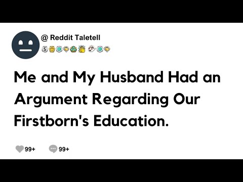 (Full Story) Me and my husband had an Argument Regarding our Firstborn's Education #reddit #reddits