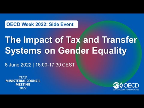 The Impact of Tax and Transfer Systems on Gender Equality (OECD Week 2022 Side Event)