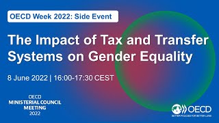 The Impact of Tax and Transfer Systems on Gender Equality (OECD Week 2022 Side Event)