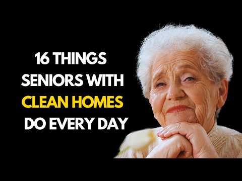 16 Things Seniors With Clean Homes Do Every Day