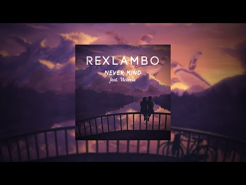 Rexlambo - never mind (ft. Victoria)