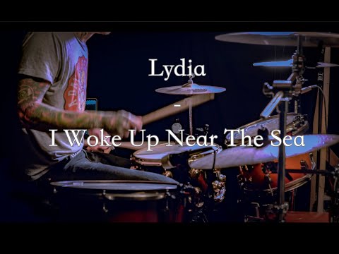 Lydia - I Woke Up Near The Sea (drum cover)