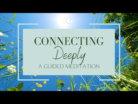 Connecting Deeply | Guided Meditation for Deepening Your Connection with Self