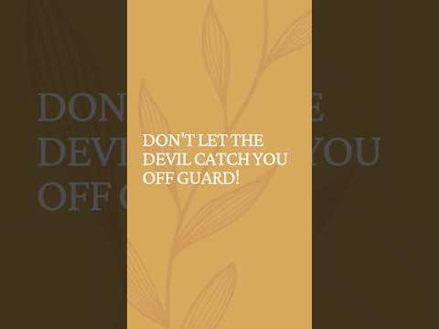 Don't Let The Devil Catch You Off Guard! #armorofGod