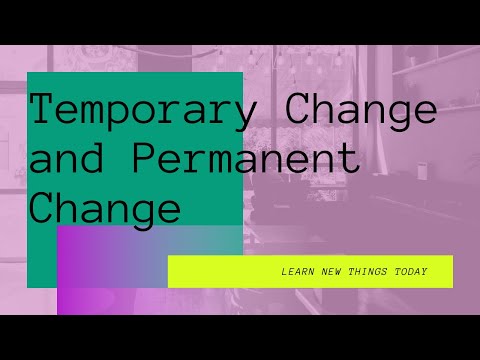 Temporary Change and Permanent Change