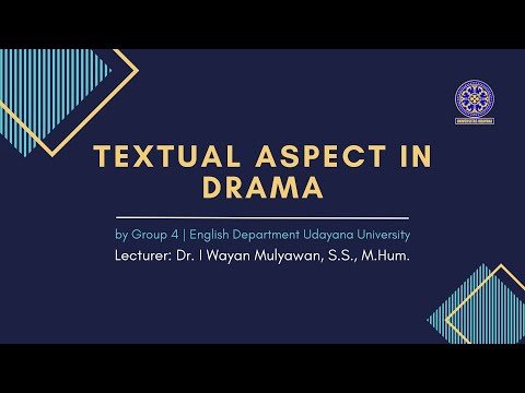 PRESENTATION TEXTUAL ASPECT OF DRAMA | GROUP 4 | ENGLISH DEPARTMENT | UDAYANA UNIVERSITY | 2022