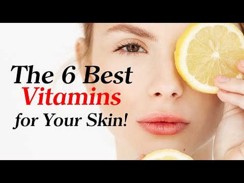 The 6 Best Vitamins for Healthy Skin !