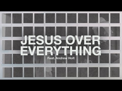 Jesus Over Everything (Feat. Andrew Holt) // The Belonging Co