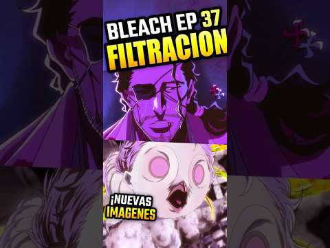 ¡FILTRACION! FINAL EPICO ¡¿ 14 EPISODIOS?! ep 37 Filtracion #bleach #kyoraku #bleachanime #kira