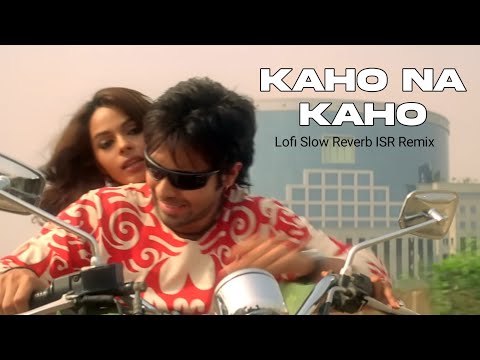 Kaho Na Kaho (Lofi Slow + Reverb Remix) | Amir Jamal x Mallika Sherawat | ISR