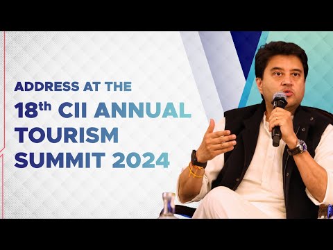 Address at the 18th CII Annual Tourism Summit 2024, Delhi