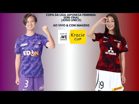 Sanfrecce Hiroshima Regina 🇦🇸X🇾🇪 Urawa Reds Diamond: Copa Da Liga Japonesa Feminina 🇯🇵🏟🏆: Semi-Final