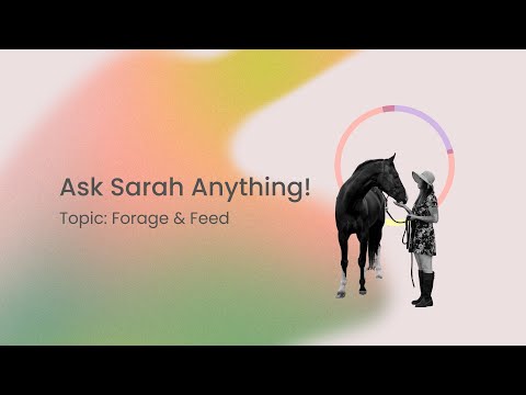 Ask Sarah Anything - May: Forage & Feed