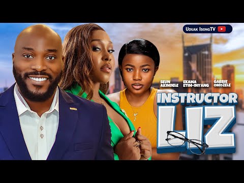 INSTRUCTOR LIZ - Latest 2024 Nigerian movie.