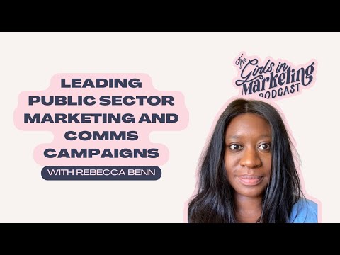 Leading Public Sector Marketing Campaigns with Rebecca Benn | The Girls in Marketing Podcast