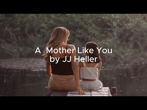 JJ Heller - A Mother Like You (Lyrics)