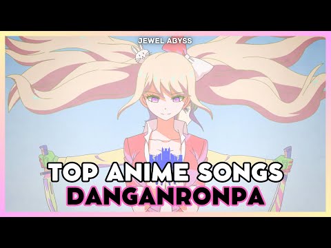 Top Danganronpa Anime Songs